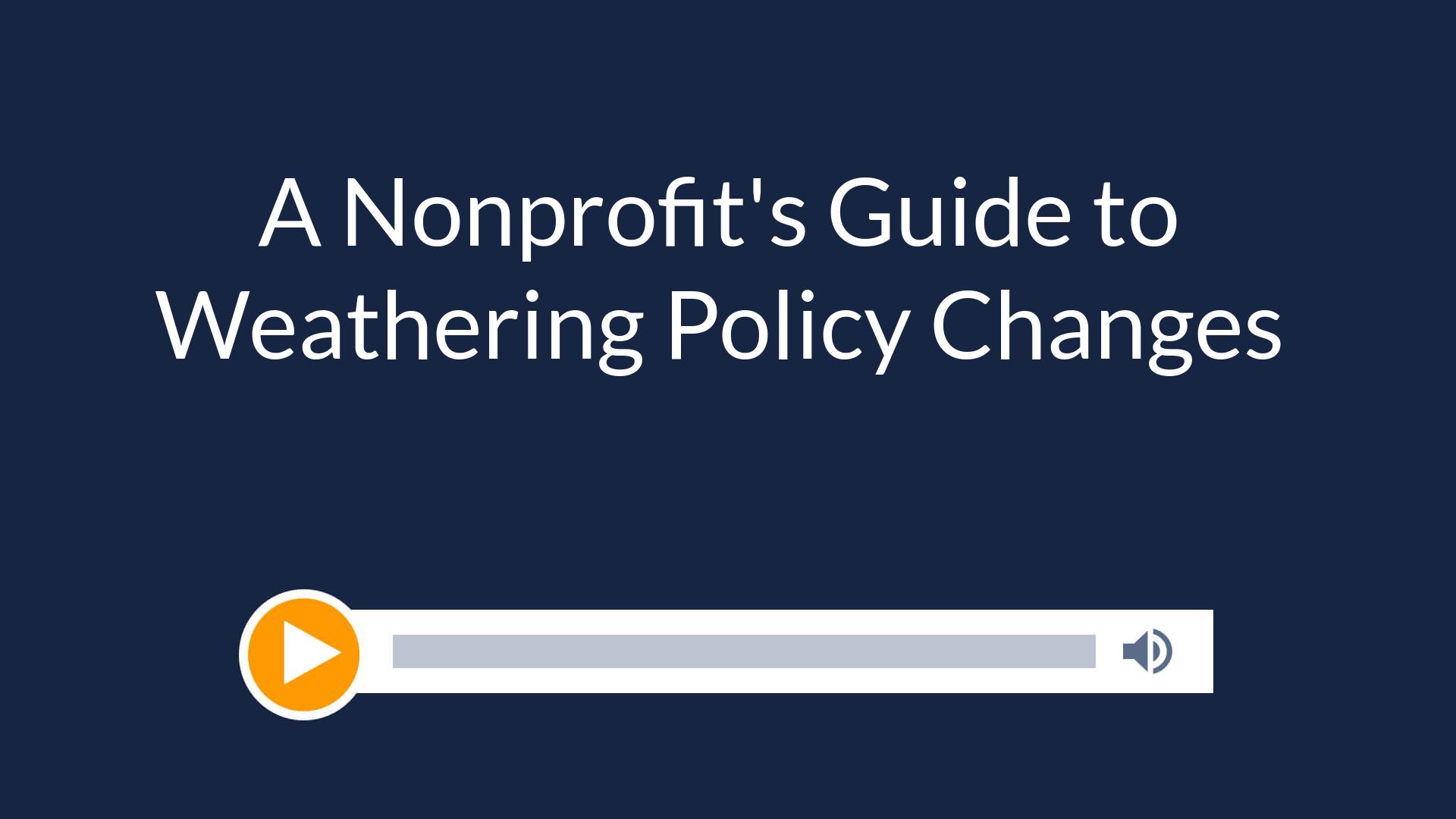 A Nonprofit’s Guide to Weathering Policy Changes