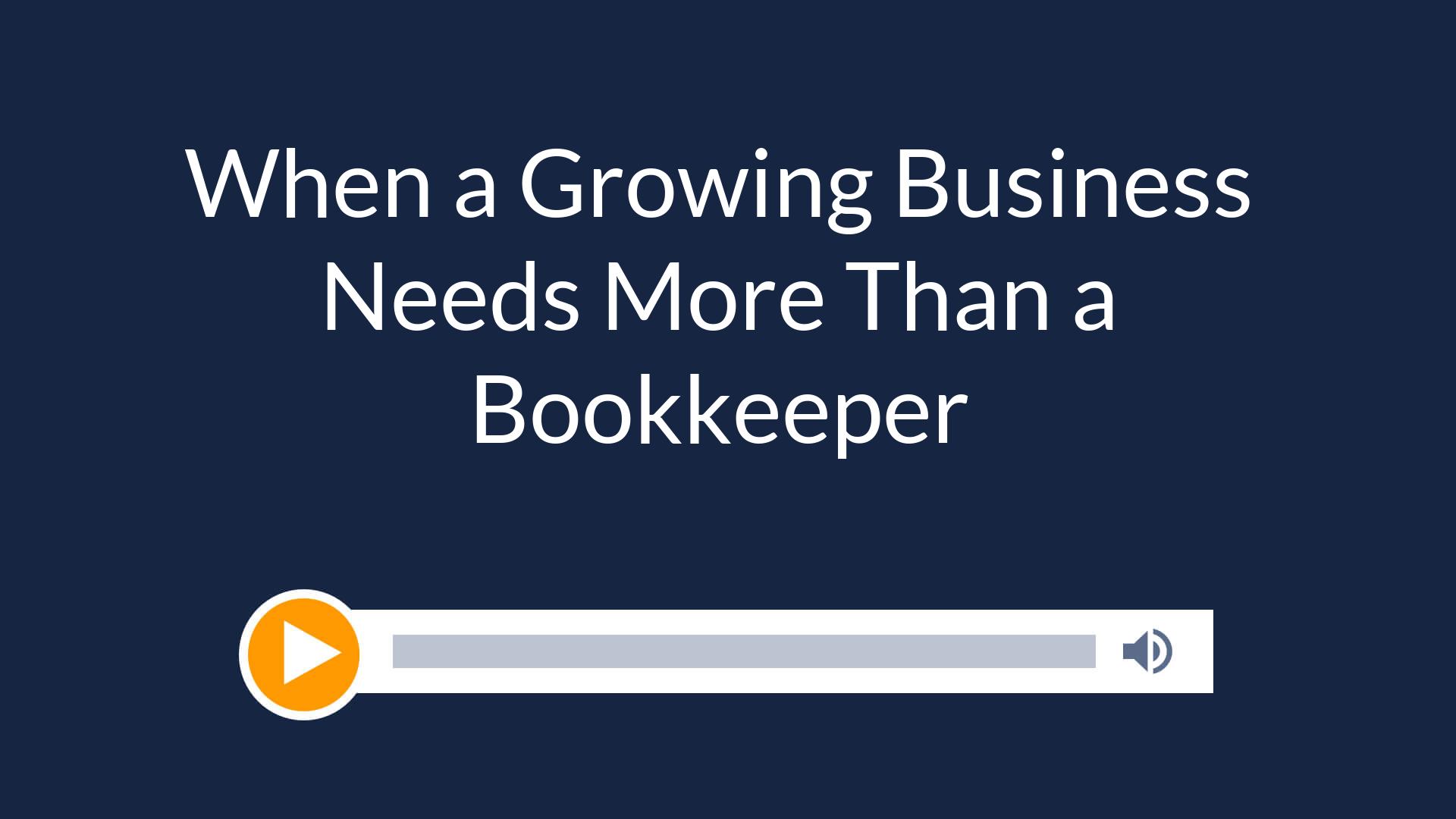 When a Growing Business Needs More Than a Bookkeeper