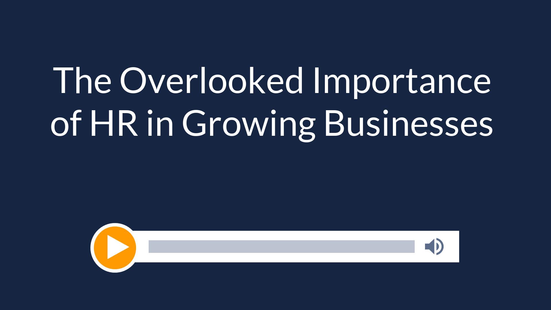 The Overlooked Importance of HR in Growing Businesses