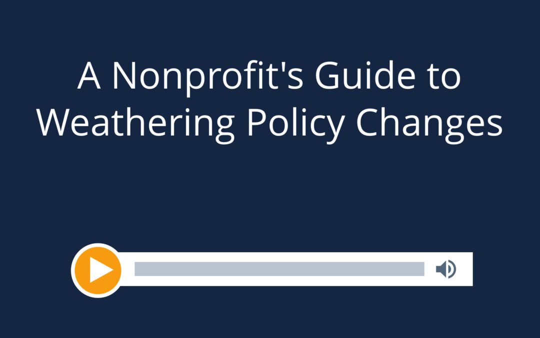 A Nonprofit’s Guide to Weathering Policy Changes
