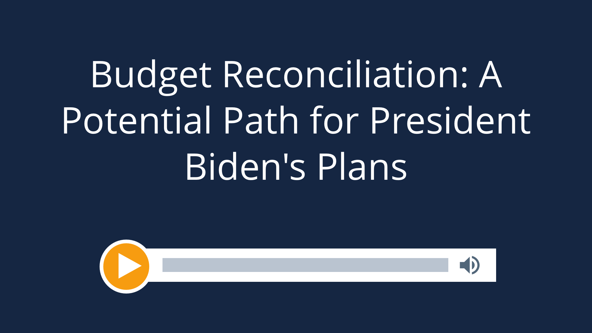 Budget Reconciliation: A Potential Path for President Biden’s Plans