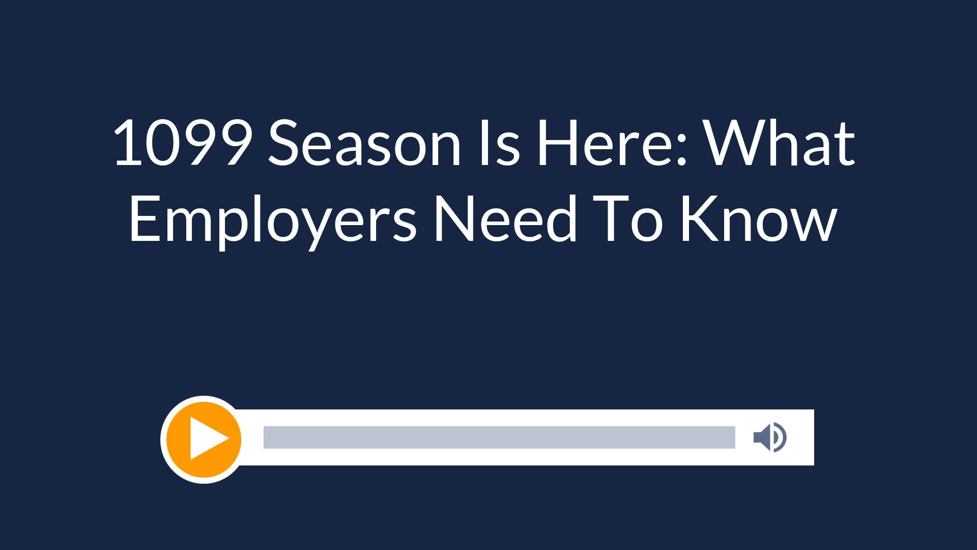 1099 Season Is Here: What Employers Need To Know