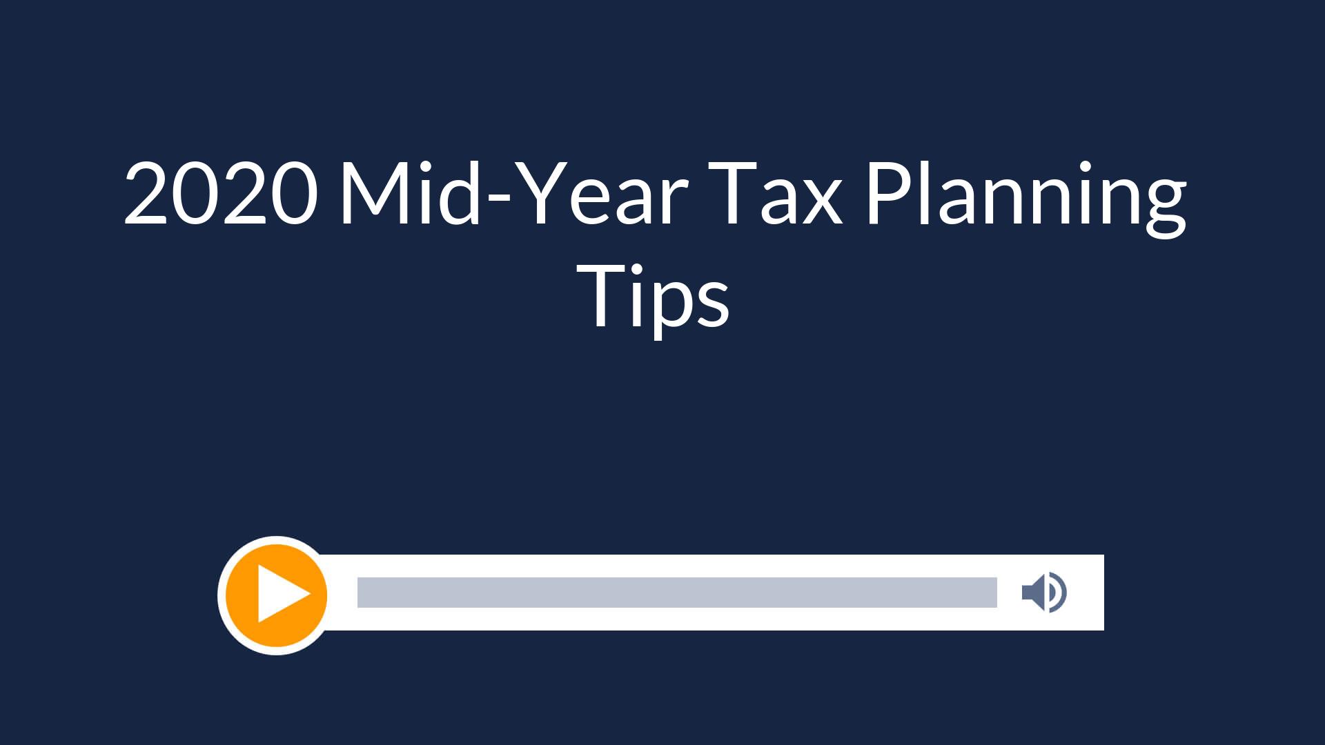 2020 Mid-Year Tax Planning Tips