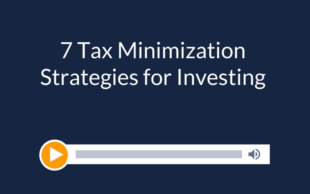 7 Tax Minimization Strategies for Investing