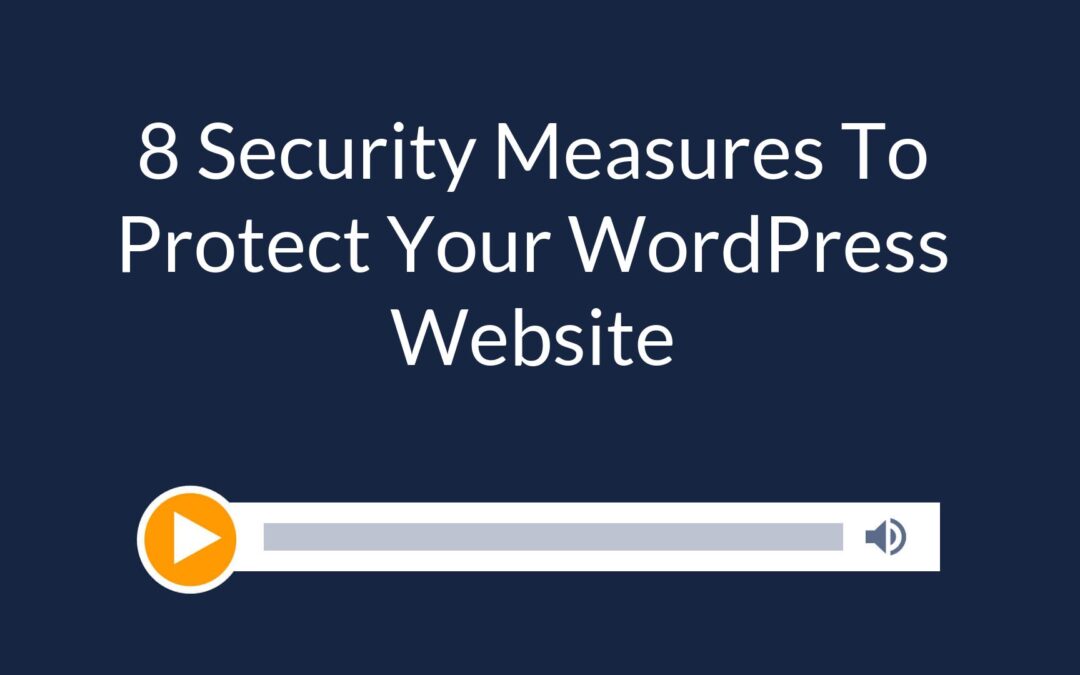 8 Security Measures To Protect Your WordPress Website