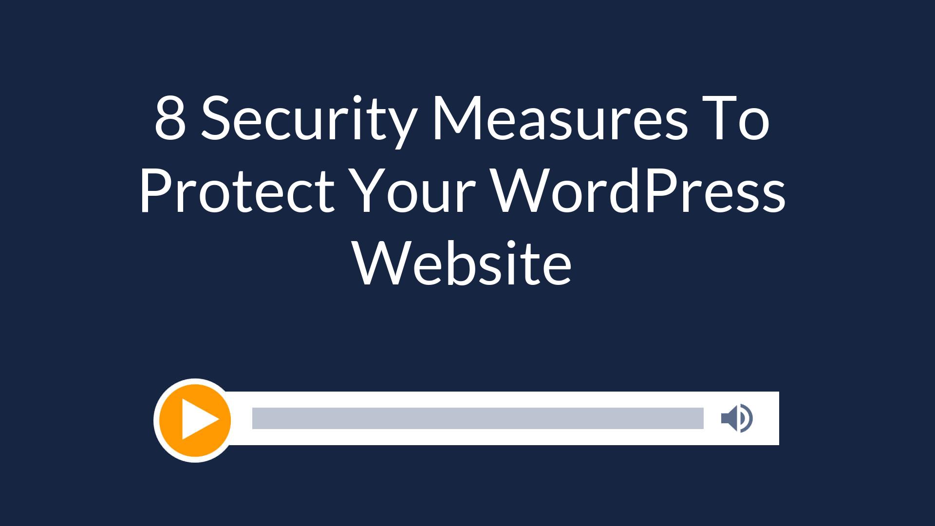 8 Security Measures To Protect Your WordPress Website