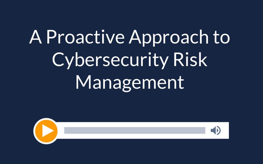 A Proactive Approach to Cybersecurity Risk Management