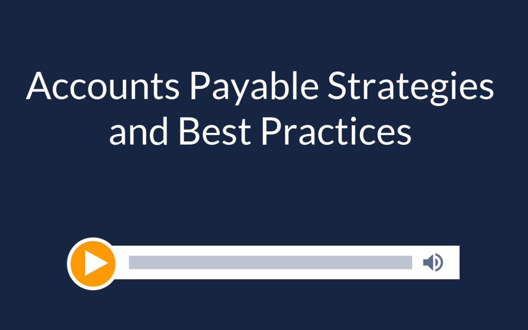 Accounts Payable Strategies and Best Practices