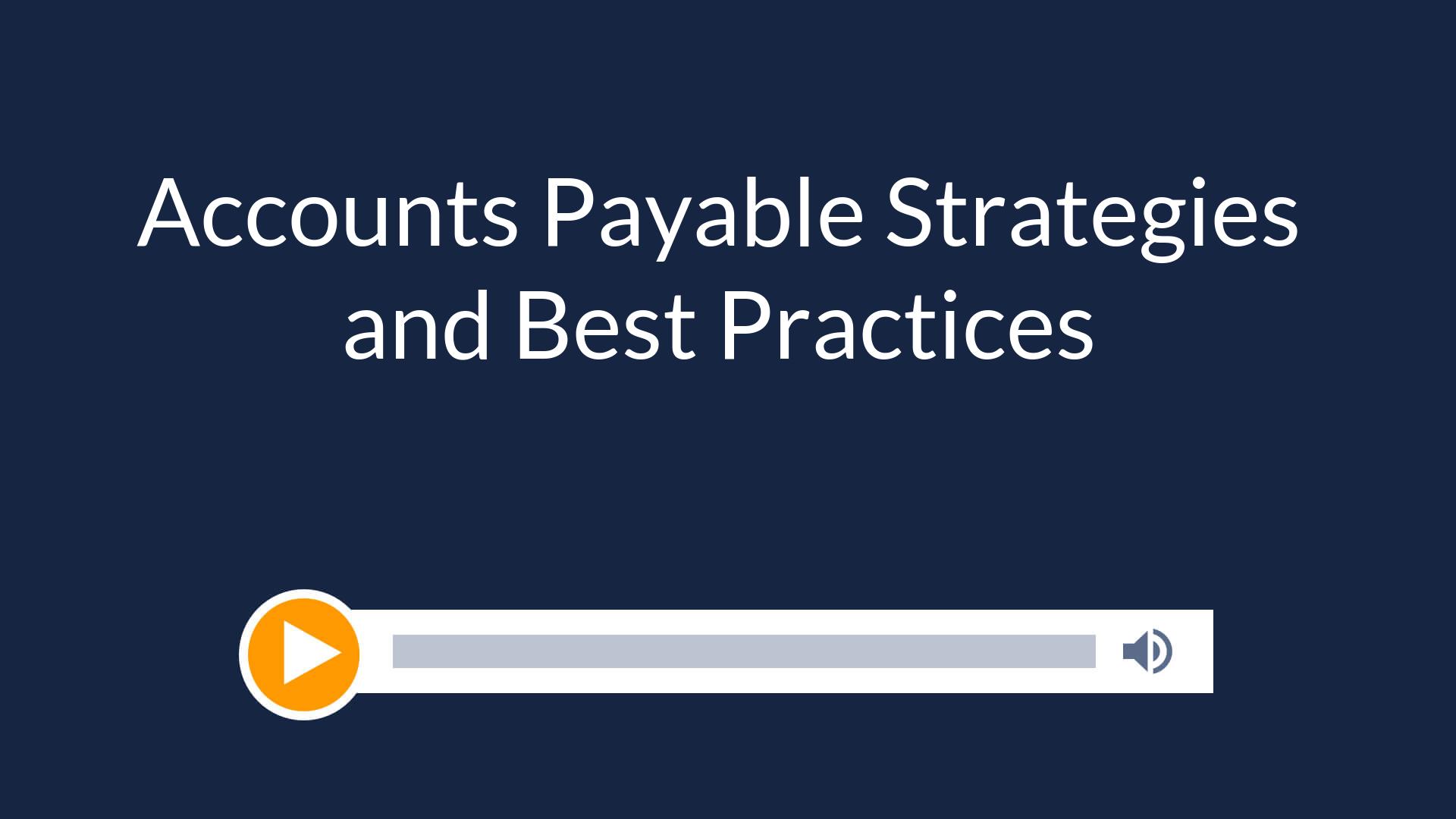 Accounts Payable Strategies and Best Practices