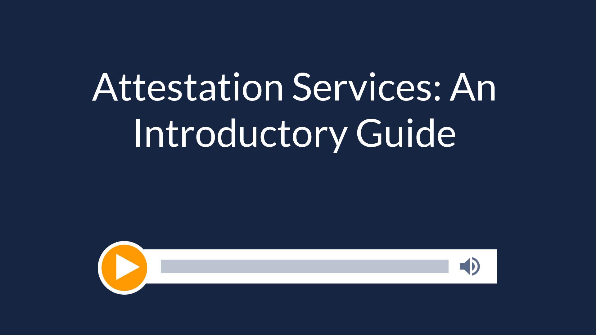 Attestation Services: An Introductory Guide
