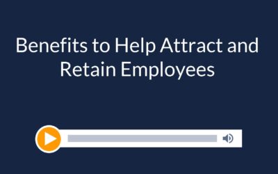 Benefits to Help Attract and Retain Employees