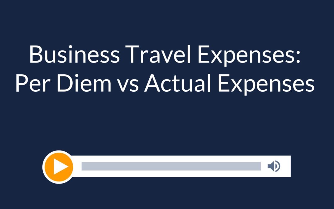 Business Travel Expenses: Per Diem vs Actual Expenses