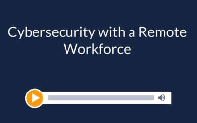Cybersecurity with a Remote Workforce