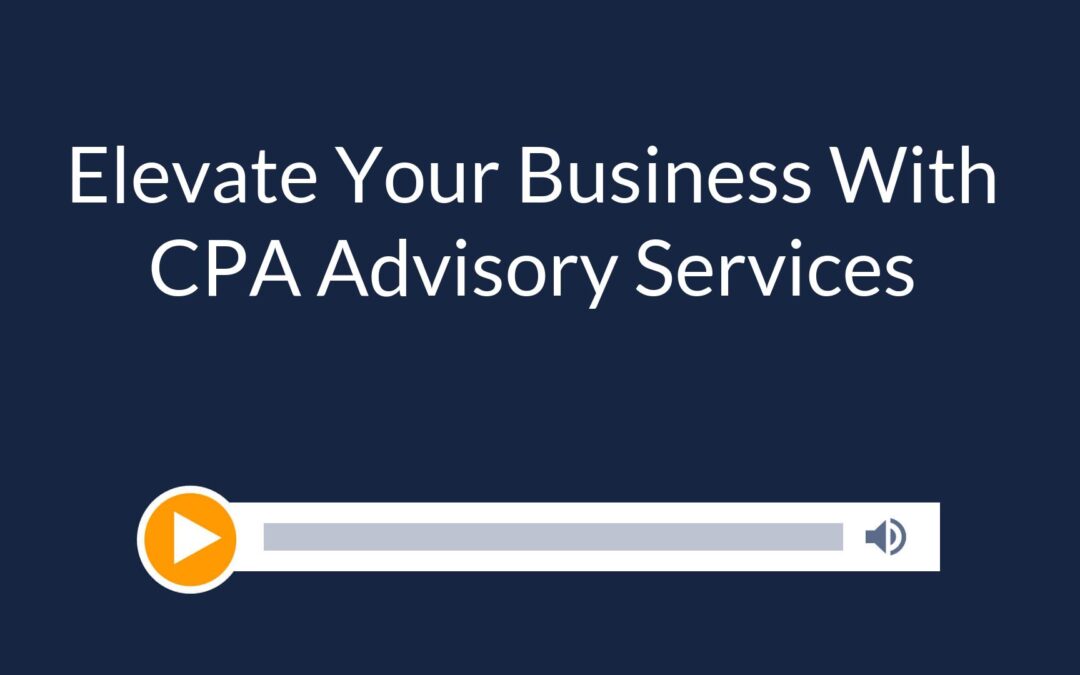 Elevate Your Business With CPA Advisory Services