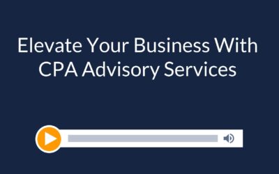 Elevate Your Business With CPA Advisory Services