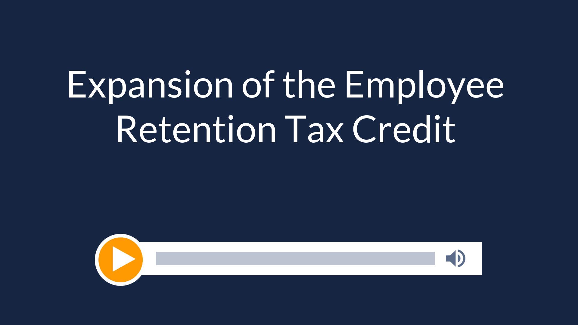 Expansion of the Employee Retention Tax Credit