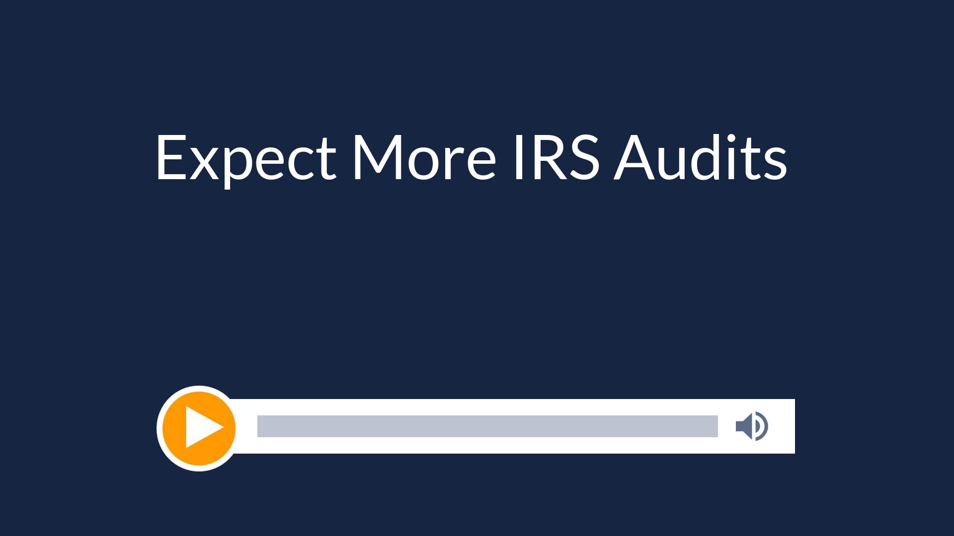 Expect More IRS Audits