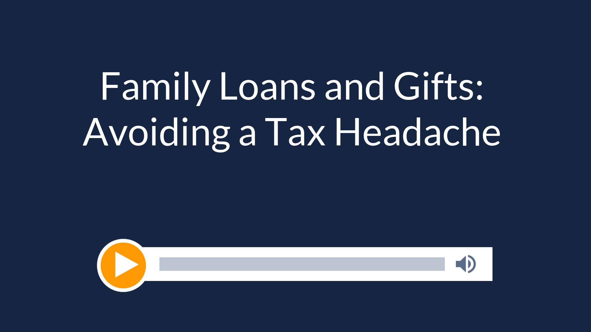 Family Loans and Gifts: Avoiding a Tax Headache