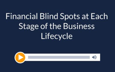Financial Blind Spots at Each Stage of the Business Lifecycle
