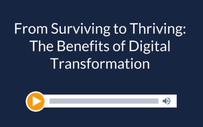 From Surviving to Thriving: The Benefits of Digital Transformation