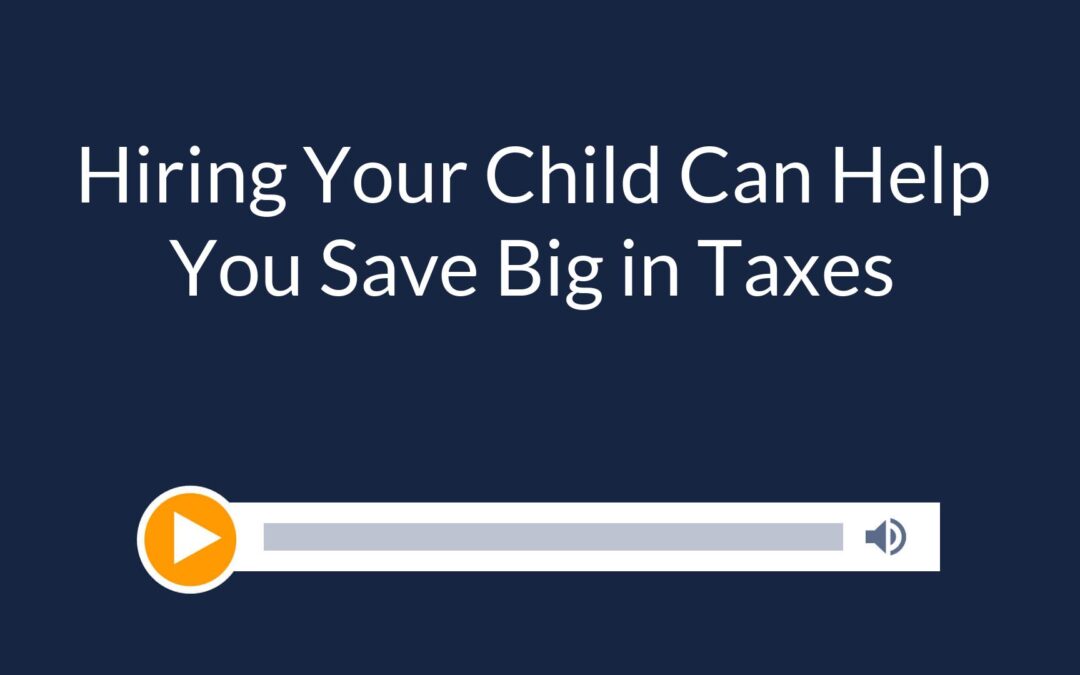 Hiring Your Child Can Help You Save Big in Taxes