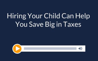 Hiring Your Child Can Help You Save Big in Taxes