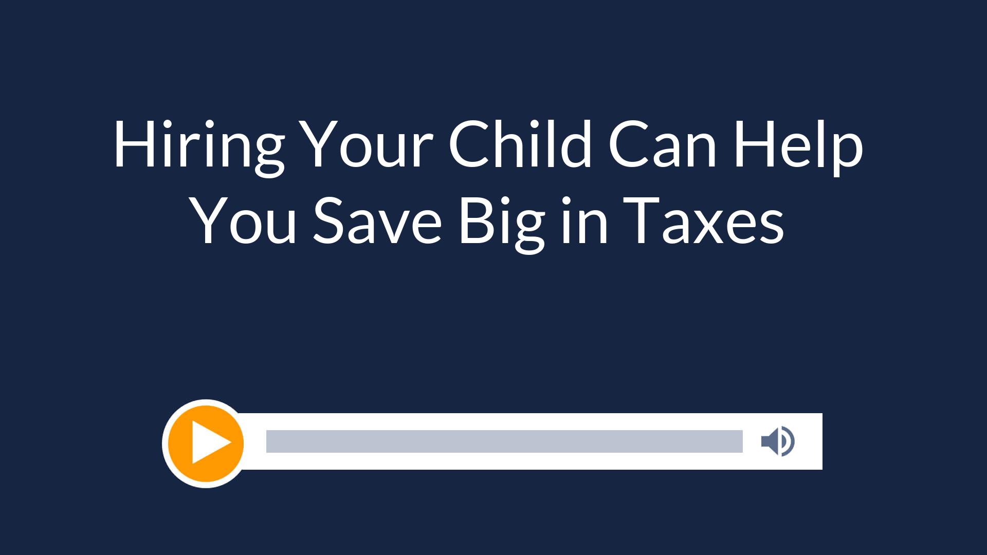 Hiring Your Child Can Help You Save Big in Taxes