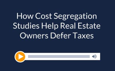 How Cost Segregation Studies Help Real Estate Owners Defer Taxes