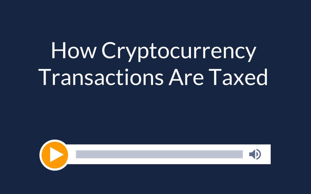How Cryptocurrency Transactions Are Taxed