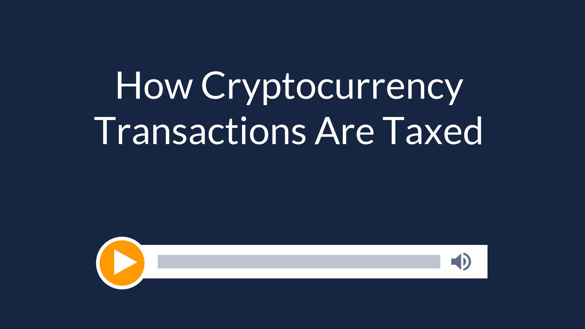 How Cryptocurrency Transactions Are Taxed