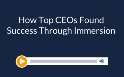 How Top CEOs Found Success Through Immersion