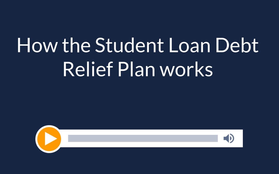 How the Student Loan Debt Relief Plan works