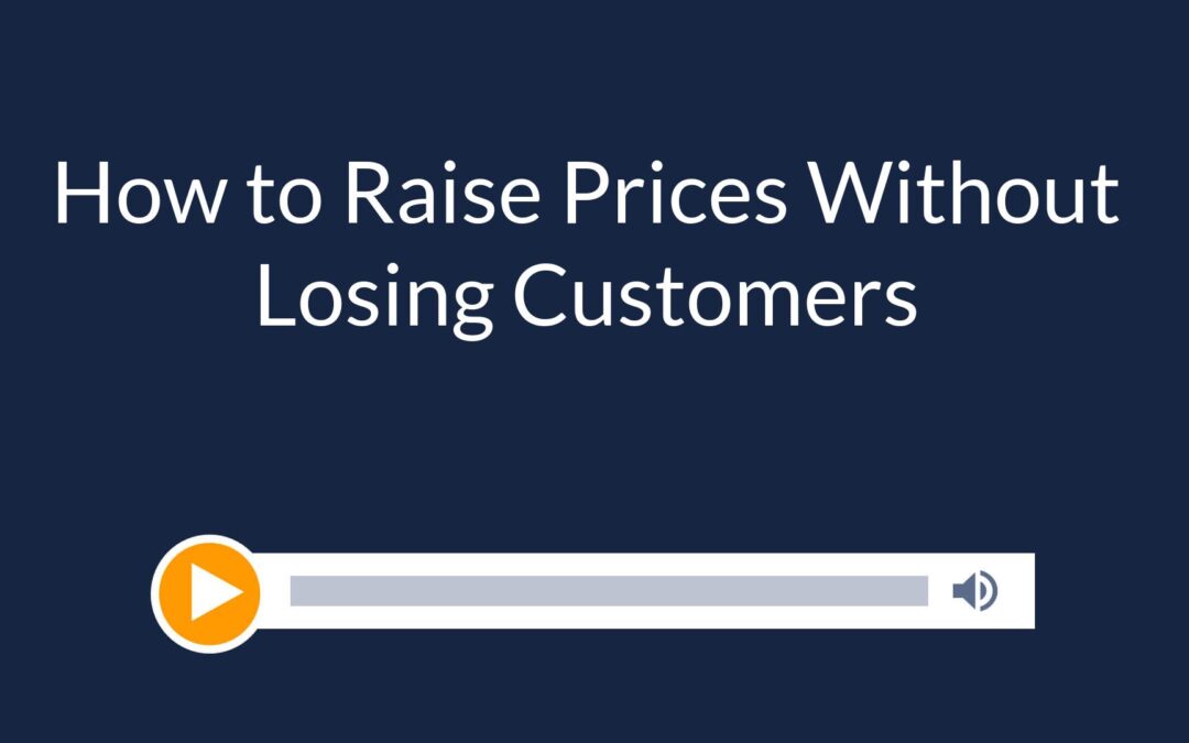 How to Raise Prices Without Losing Customers