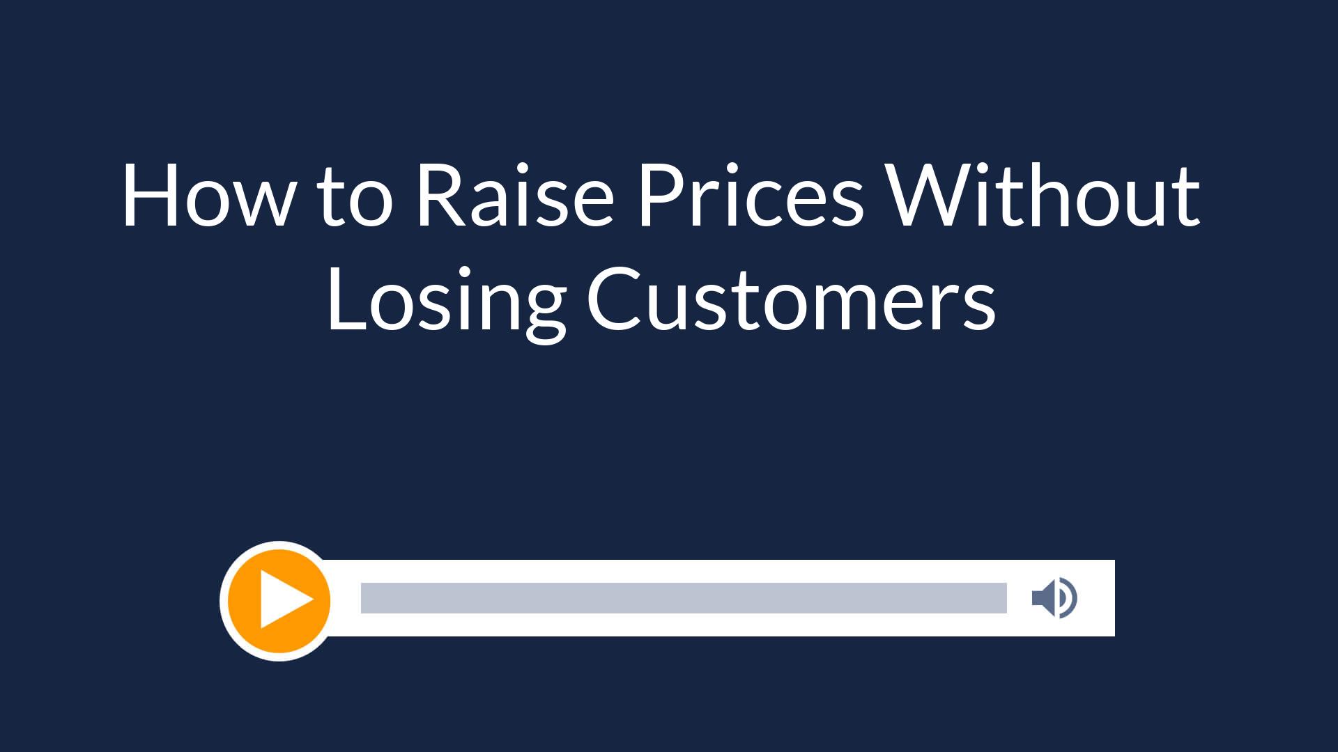 How to Raise Prices Without Losing Customers