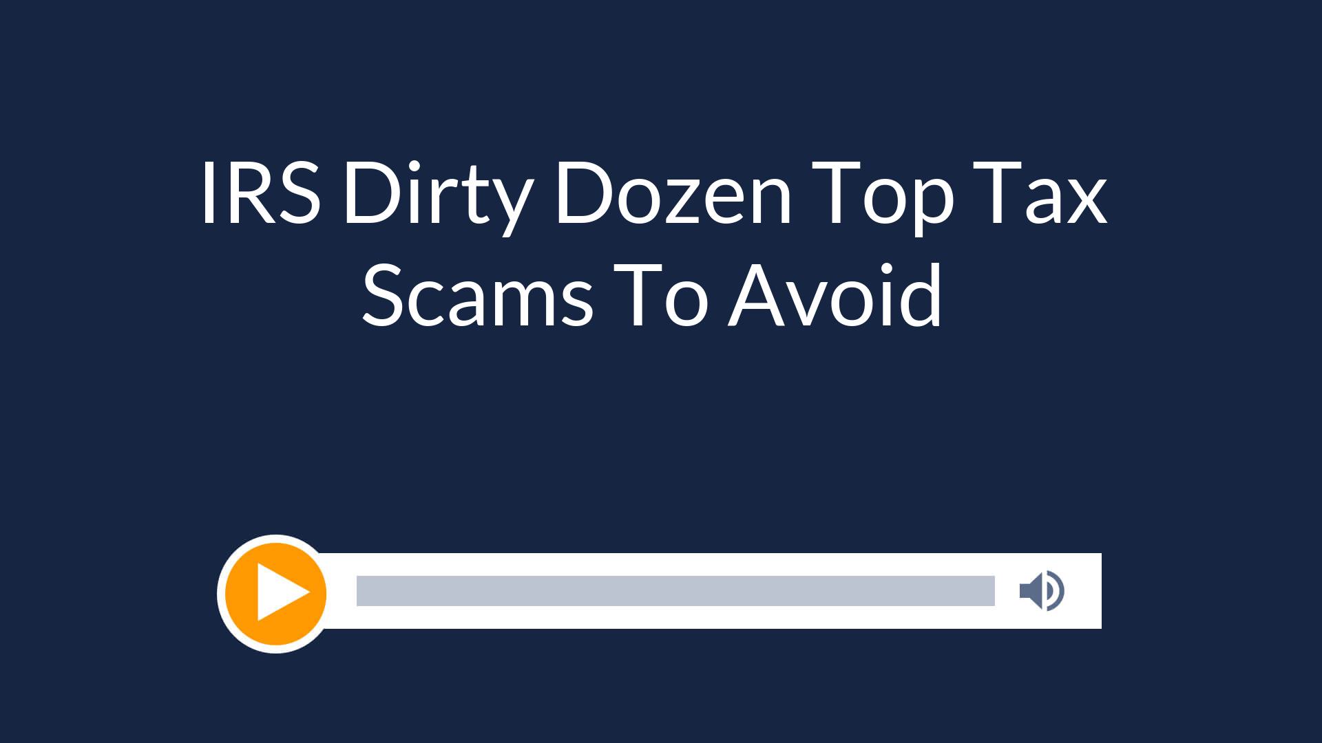 IRS Dirty Dozen Top Tax Scams To Avoid