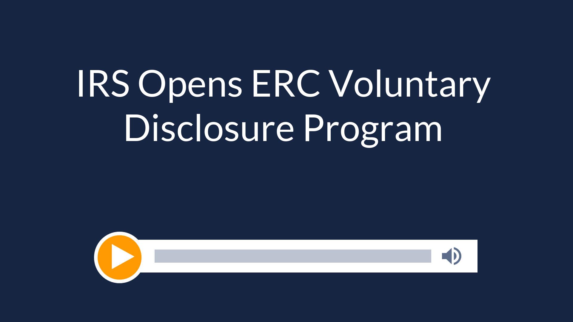 IRS Opens ERC Voluntary Disclosure Program