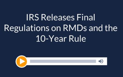 IRS Releases Final Regulations on RMDs and the 10-Year Rule