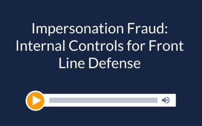 Impersonation Fraud: Internal Controls for Front Line Defense