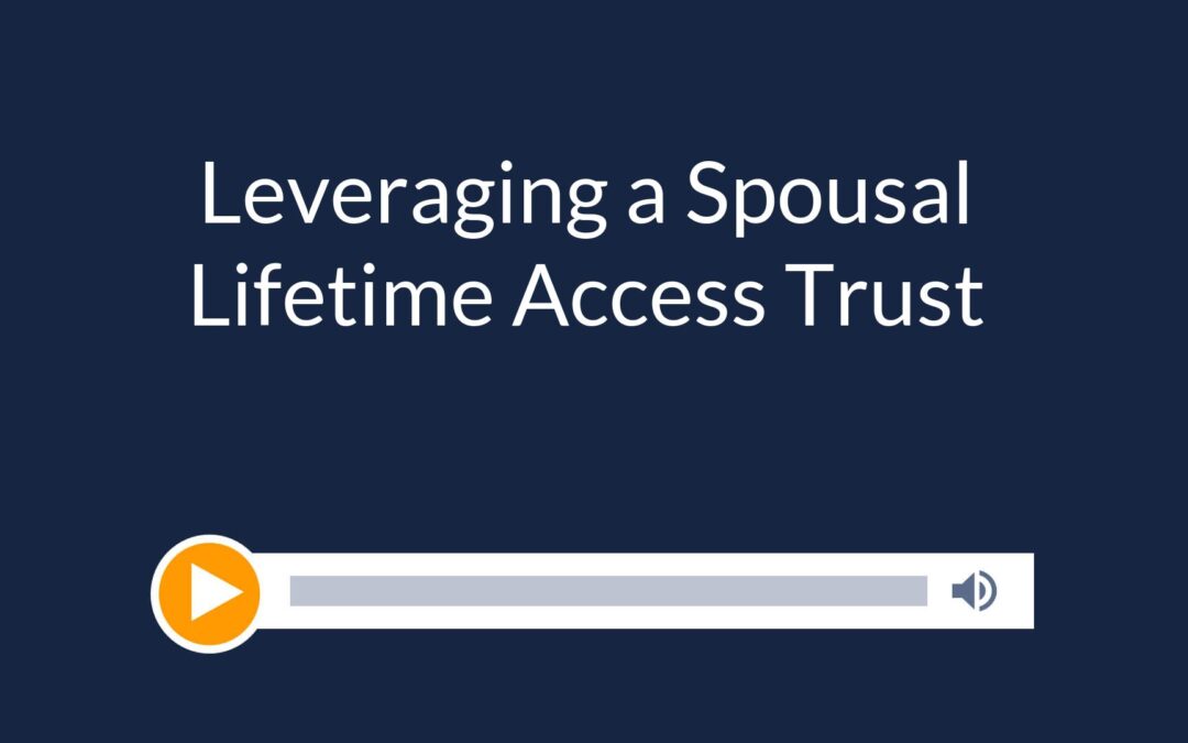 Leveraging a Spousal Lifetime Access Trust