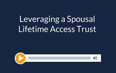 Leveraging a Spousal Lifetime Access Trust