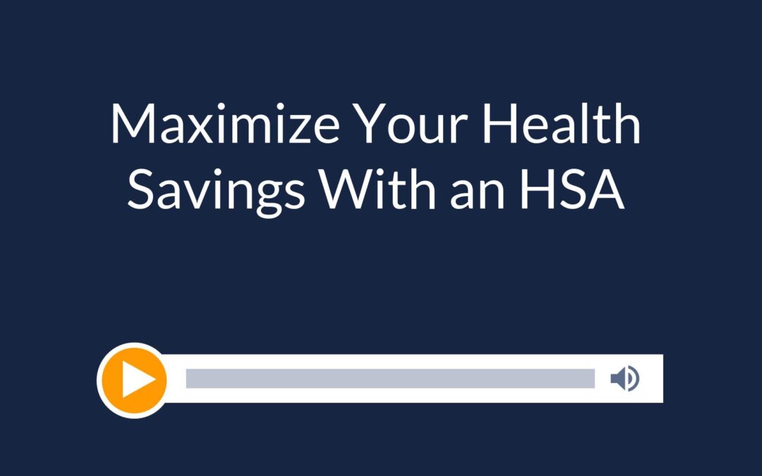 Maximize Your Health Savings With an HSA