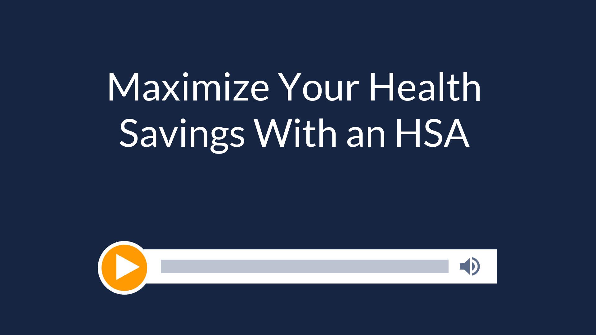 Maximize Your Health Savings With an HSA