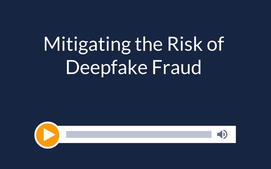 Mitigating the Risk of Deepfake Fraud