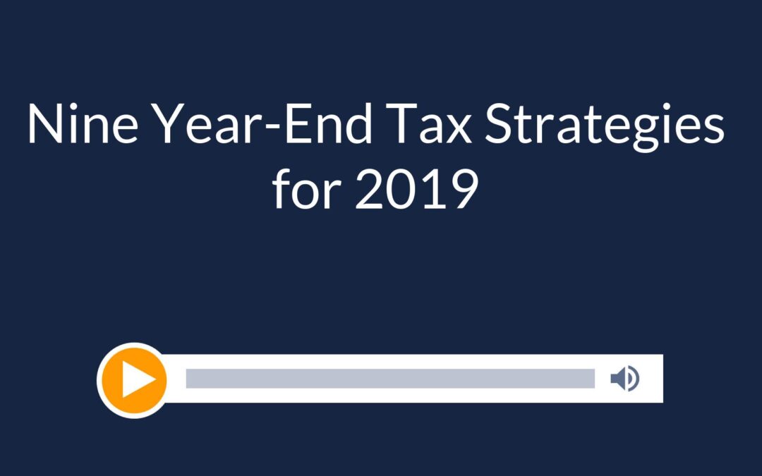Nine Year-End Tax Strategies for 2019