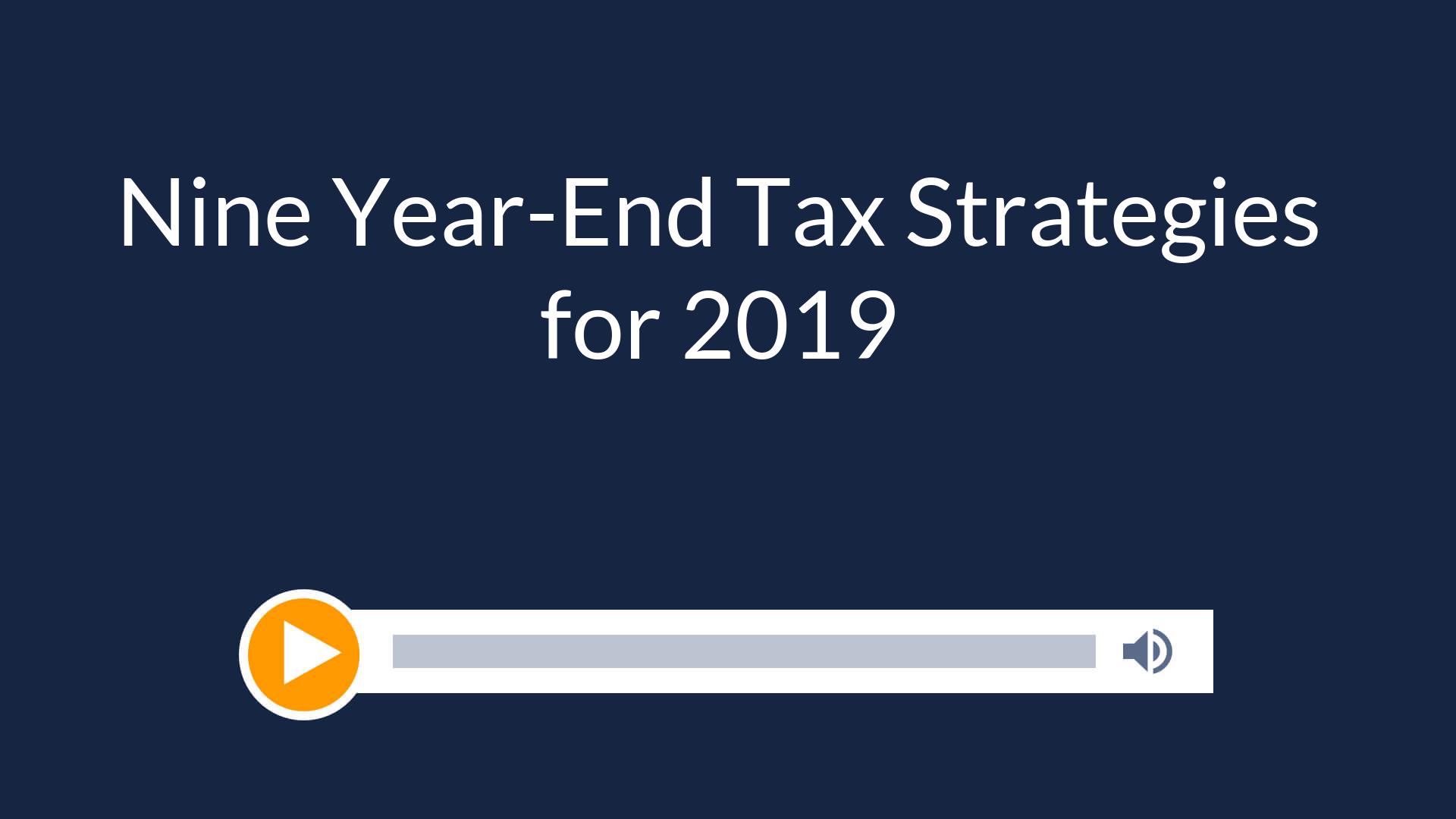 Nine Year-End Tax Strategies for 2019