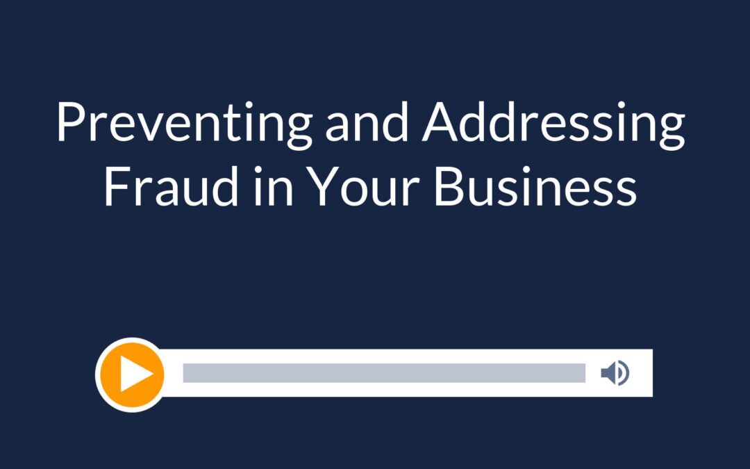 Preventing and Addressing Fraud in Your Business