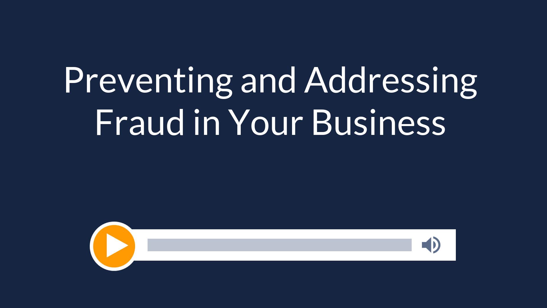 Preventing and Addressing Fraud in Your Business
