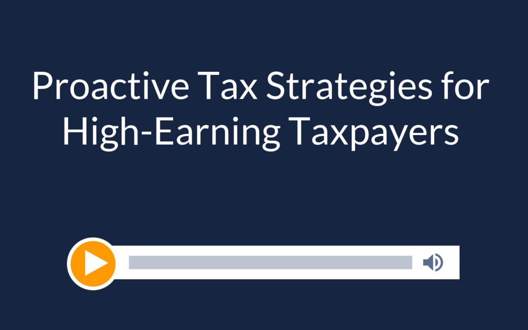 Proactive Tax Strategies for High-Earning Taxpayers