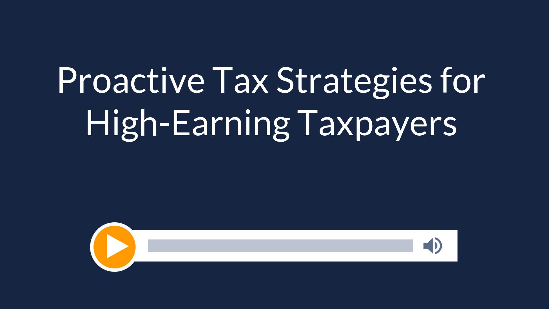Proactive Tax Strategies for High-Earning Taxpayers