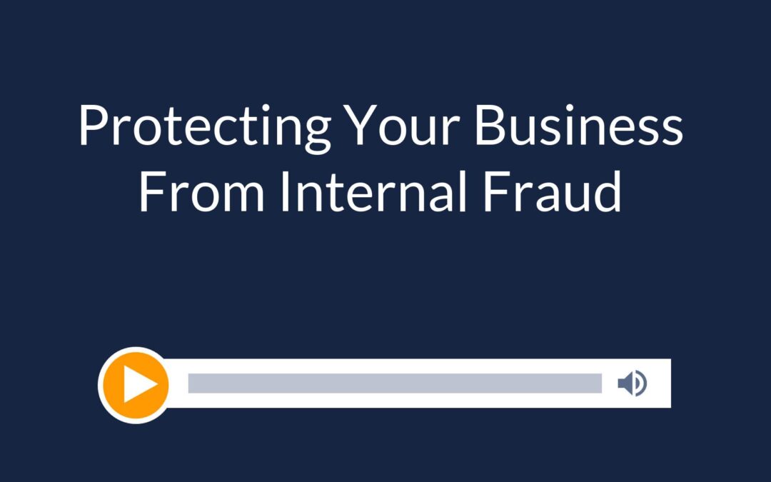 Protecting Your Business From Internal Fraud